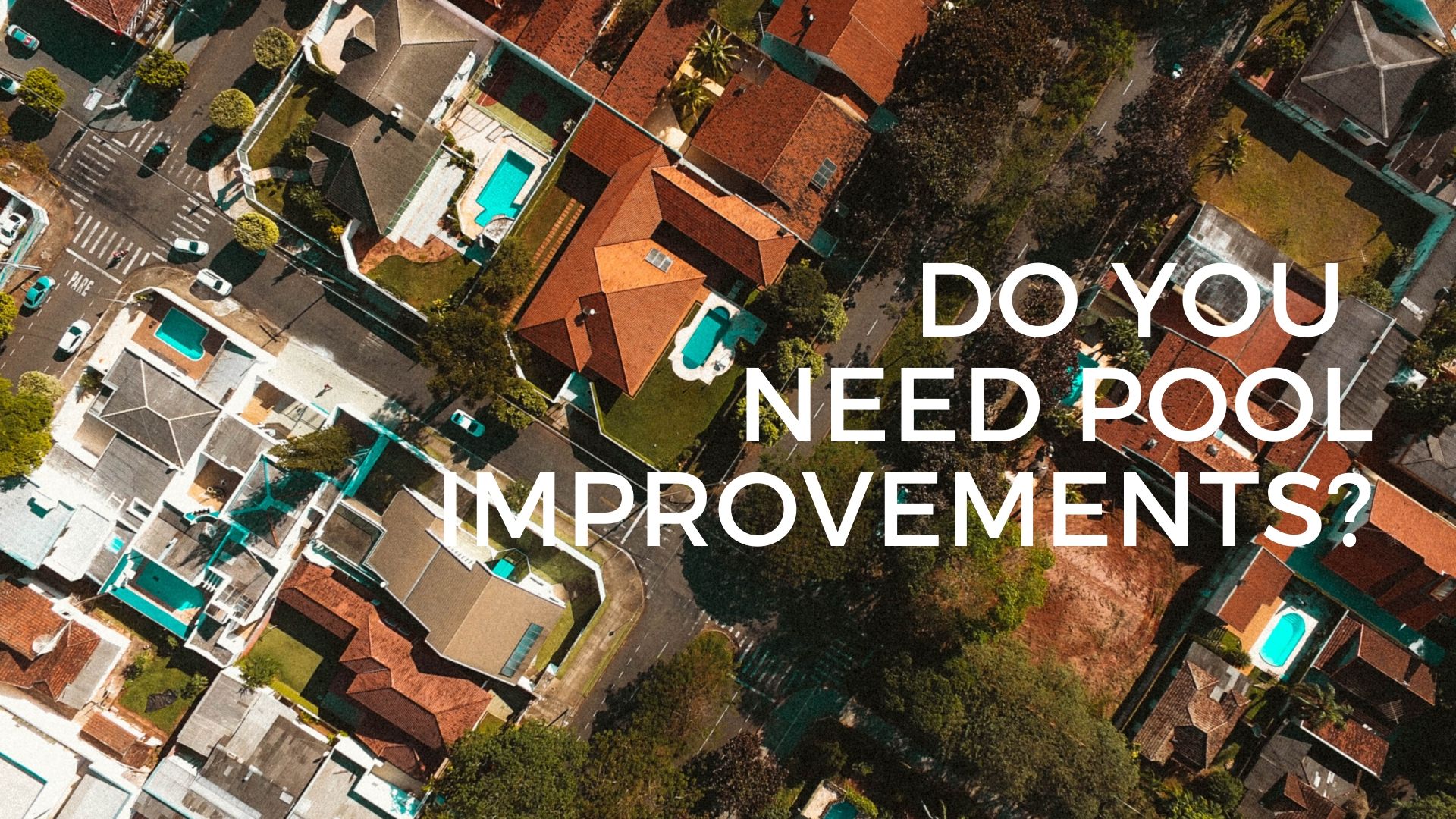 Do You Need Pool Improvements